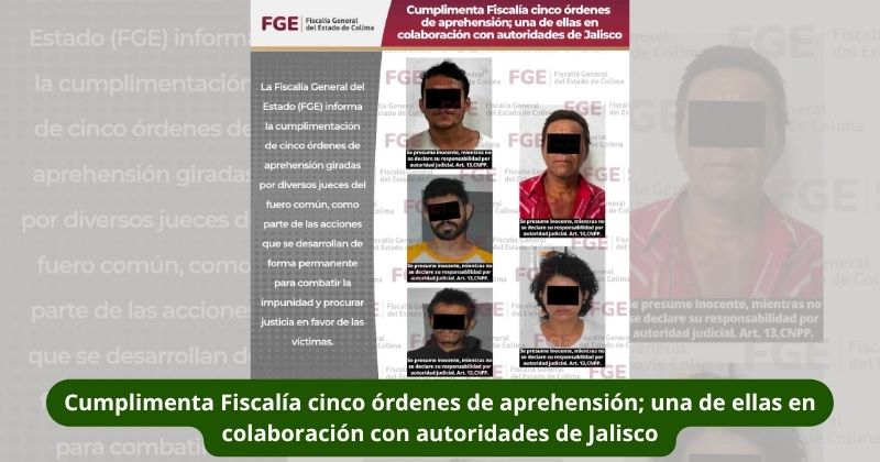 En este momento estás viendo Cumplimenta Fiscalía cinco órdenes de aprehensión; una de ellas en colaboración con autoridades de Jalisco