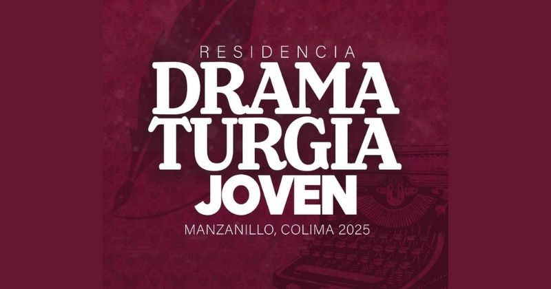 En este momento estás viendo Cultura Colima presenta convocatoria para Residencia de Dramaturgia Joven en Manzanillo