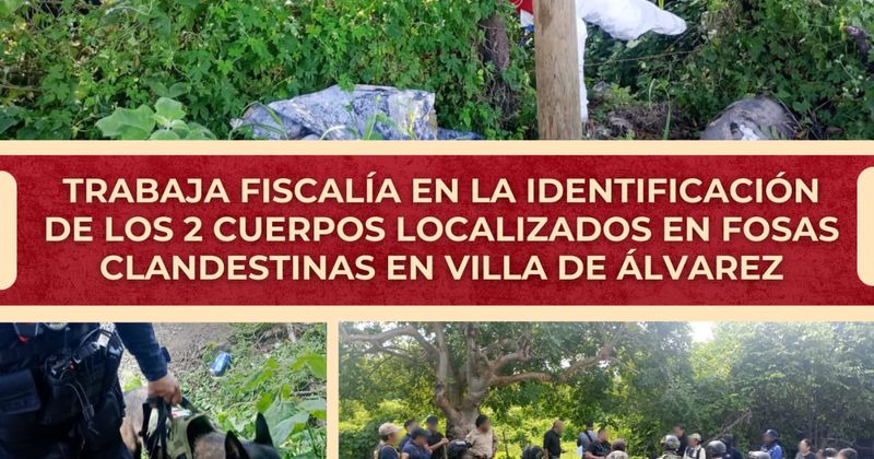 En este momento estás viendo Trabaja Fiscalía en la identificación de los 2 cuerpos localizados en fosas clandestinas en Villa de Álvarez