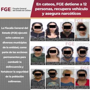 Lee más sobre el artículo En cateos, FGE detiene a 12 personas, recupera vehículo y asegura narcóticos