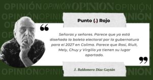 Lee más sobre el artículo Colima 2027… En tiempo real, la boleta ‘casi lista’