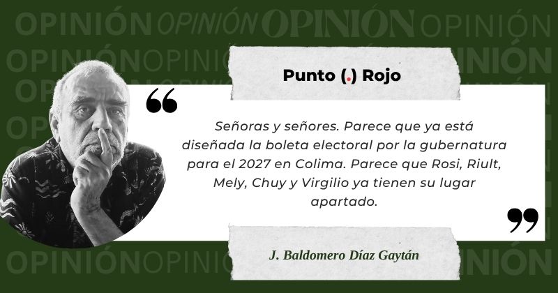 En este momento estás viendo Colima 2027… En tiempo real, la boleta ‘casi lista’