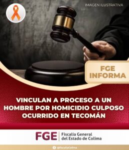 Lee más sobre el artículo Vinculan a proceso a un hombre por homicidio culposo ocurrido en Tecomán
