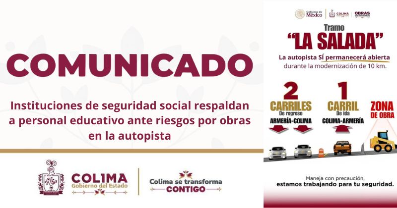 En este momento estás viendo Instituciones de seguridad social respaldan a personal educativo ante riesgos por obras en la autopista