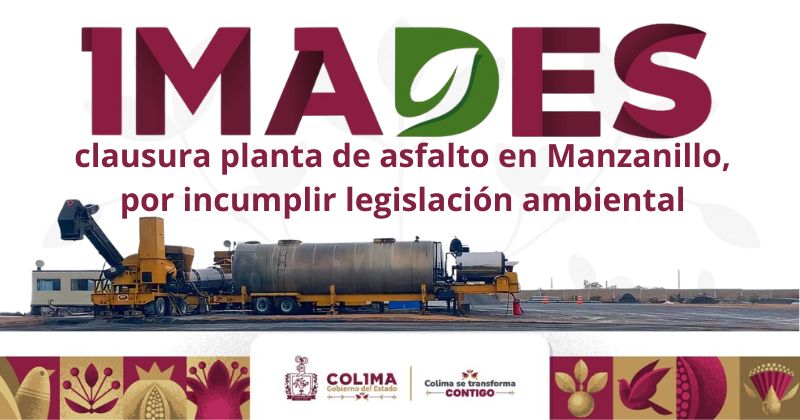 Lee más sobre el artículo Imades clausura planta de asfalto en Manzanillo, por incumplir legislación ambiental