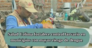 Lee más sobre el artículo Salud Colima fortalece control larvario en municipios con mayor riesgo de dengue