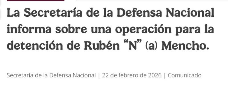 En este momento estás viendo La Secretaría de la Defensa Nacional informa sobre una operación para la detención de Rubén “N” (a) Mencho