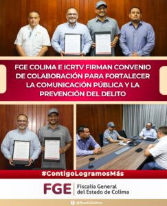 Lee más sobre el artículo FGE Colima e ICRTV firman convenio de colaboración para fortalecer la comunicación pública y la prevención del delito