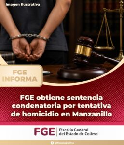 Lee más sobre el artículo FGE obtiene sentencia condenatoria por tentativa de homicidio en Manzanillo