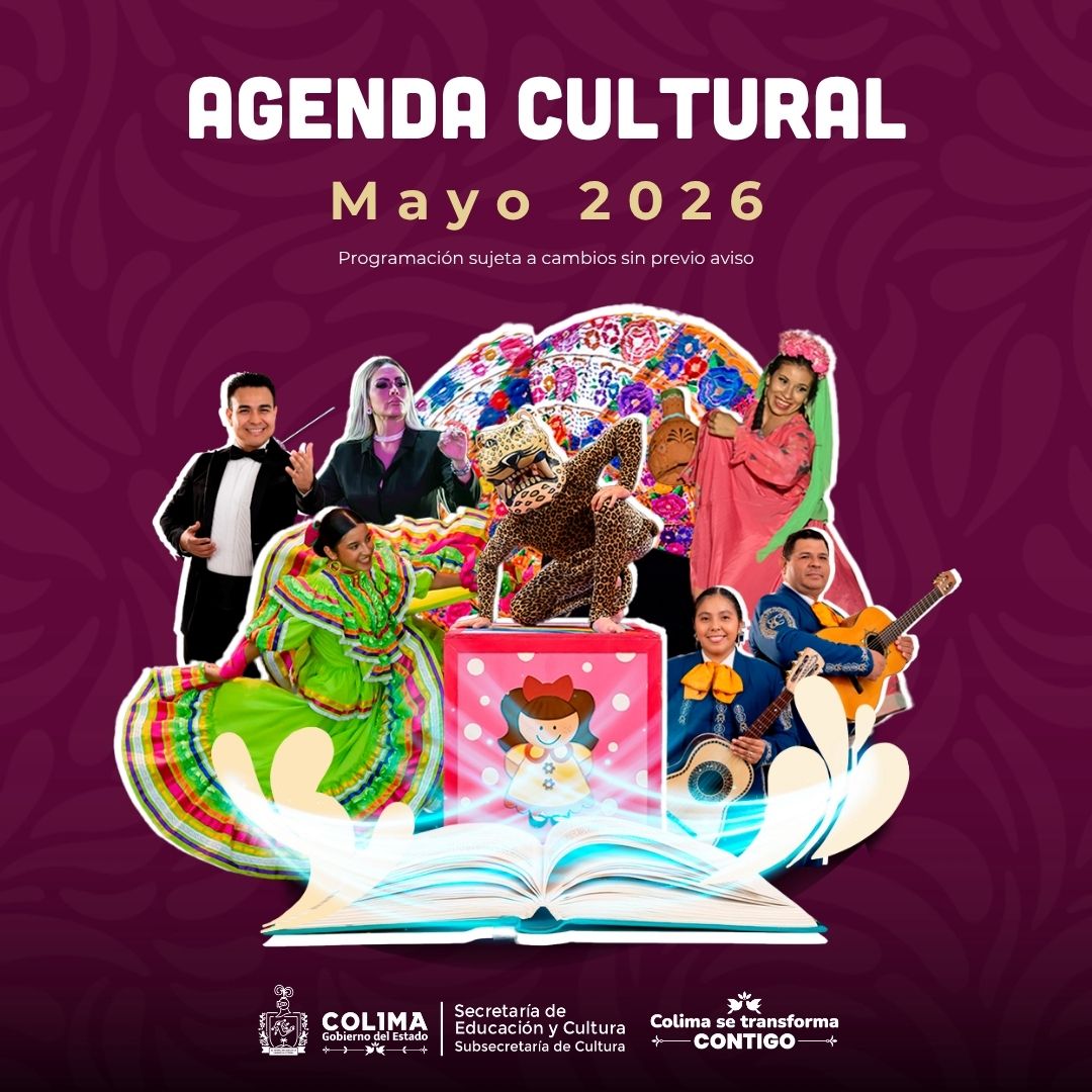 En este momento estás viendo Más de 100 eventos y talleres gratuitos en la agenda de Cultura Colima, durante mayo