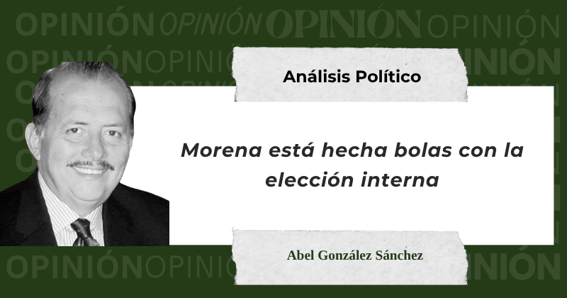 En este momento estás viendo Morena está hecha bolas con la elección interna