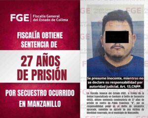 Lee más sobre el artículo Fiscalía obtiene sentencia de 27 años de prisión por secuestro ocurrido en Manzanillo
