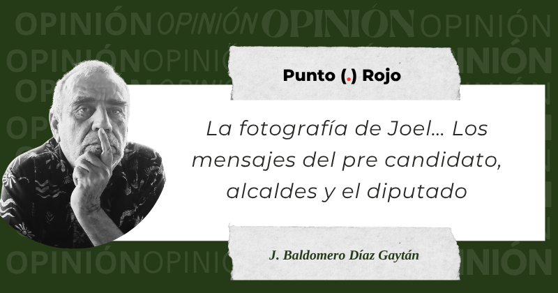 En este momento estás viendo La fotografía de Joel… Los mensajes del pre candidato, alcaldes y el diputado