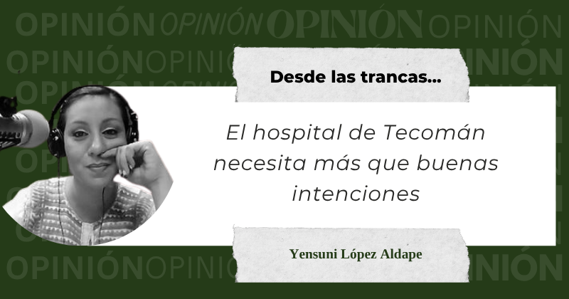 En este momento estás viendo El hospital de Tecomán necesita más que buenas intenciones