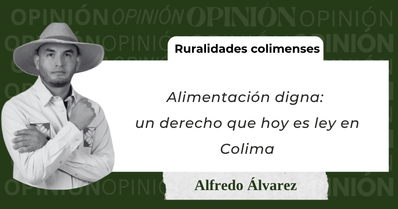En este momento estás viendo Alimentación digna: un derecho que hoy es ley en Colima