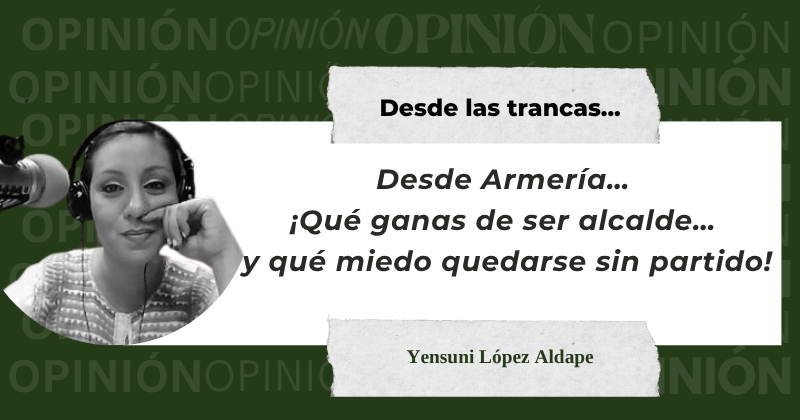 En este momento estás viendo Desde Armería… ¡Qué ganas de ser alcalde… y qué miedo quedarse sin partido!